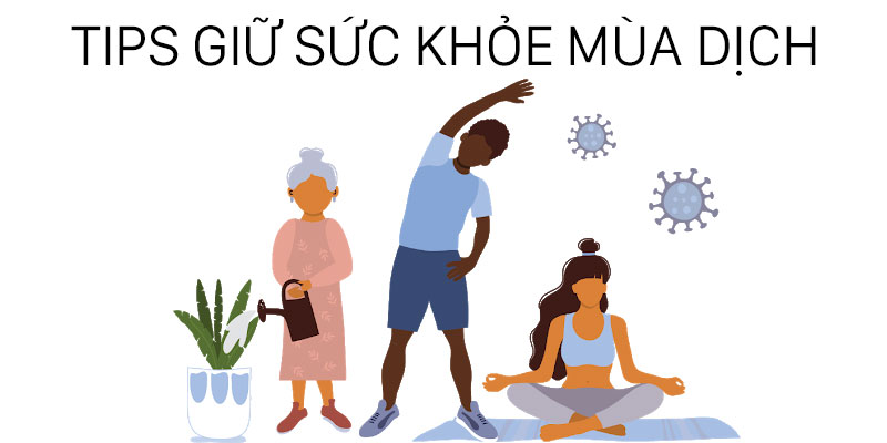 Giữ sức khoẻ mùa dịch