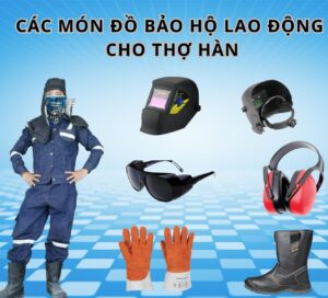 các món đồ bảo hộ lao động cần thiết cho thợ hàn